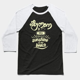 My Dad is my sunshine on the beach (light bold) Baseball T-Shirt